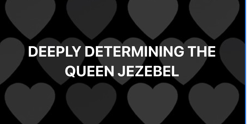 #3 HUMAN DOCTRINES: QUEEN JEZEBEL IN DEEP DEPTH