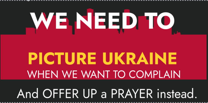 WHEN WE WANT TO COMPLAIN…PRAY FOR  UKRAINE..THE TD STORY BEHIND