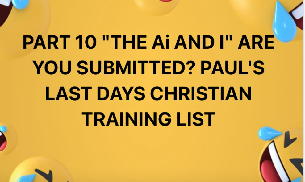 PART 10 “THE Ai AND I” ARE YOU SUBMITTED? TO APOSTLE PAUL’S TRAINING